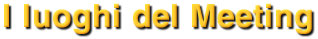 I luoghi del Meeting