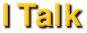 I Talk